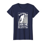Big Foot Saw Me - Funny Sasquatch Gift T-Shirt