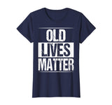 Old Lives Matter Shirt Funny 50th 60th Birthday Gift Men Dad