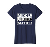 Middle Children Matter Funny Sibling Brother Sister T Shirt
