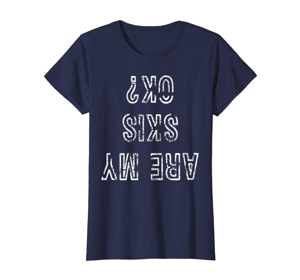 Funny Ski T-Shirt Are My Skis Ok Tshirt Skiing Gift Tee
