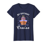 My Birthday Cruise Shirt - Funny Cruise Shirts Gift