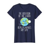 Rotation of the Earth Day Funny Science Teacher Gift T-Shirt