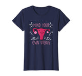 Mind Your Own Uterus Funny Feminist T-Shirt