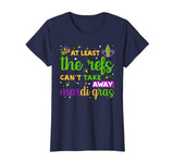 At Least The Refs Can't Take Away Mardi Gras Funny T-Shirt