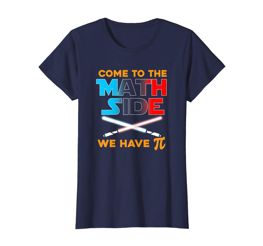 Come to the Math Side We Have Pi Funny T-Shirt