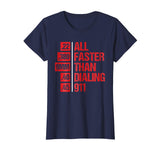 Funny Faster Than Dialing 911 T-Shirt For Gun Lovers