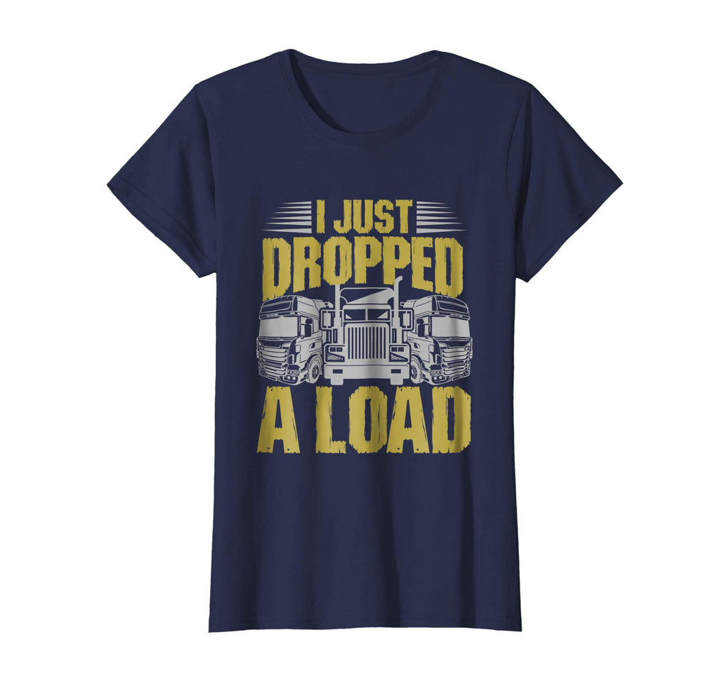 I Just Dropped A Load Funny Trucker T-Shirt