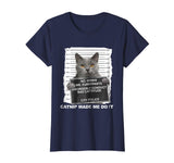 Catnip Made Me Do It Cat Tshirt Funny Cat Tee