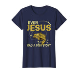 Fishing Gifts - Even Jesus Had A Fish Story Funny T-Shirt