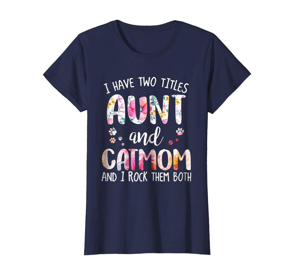 I HAVE TWO TITLES AUNT AND CAT MOM T-Shirt Funny Cat Lover