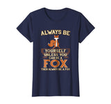 Always Be Yourself Unless You Can Be A Fox Shirt Funny Gift