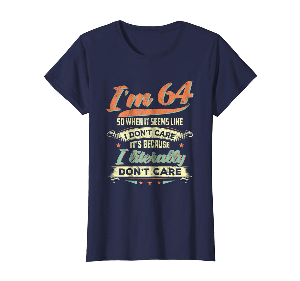 64 Literally Do Not Care Shirt Funny 64th Birthday Gift
