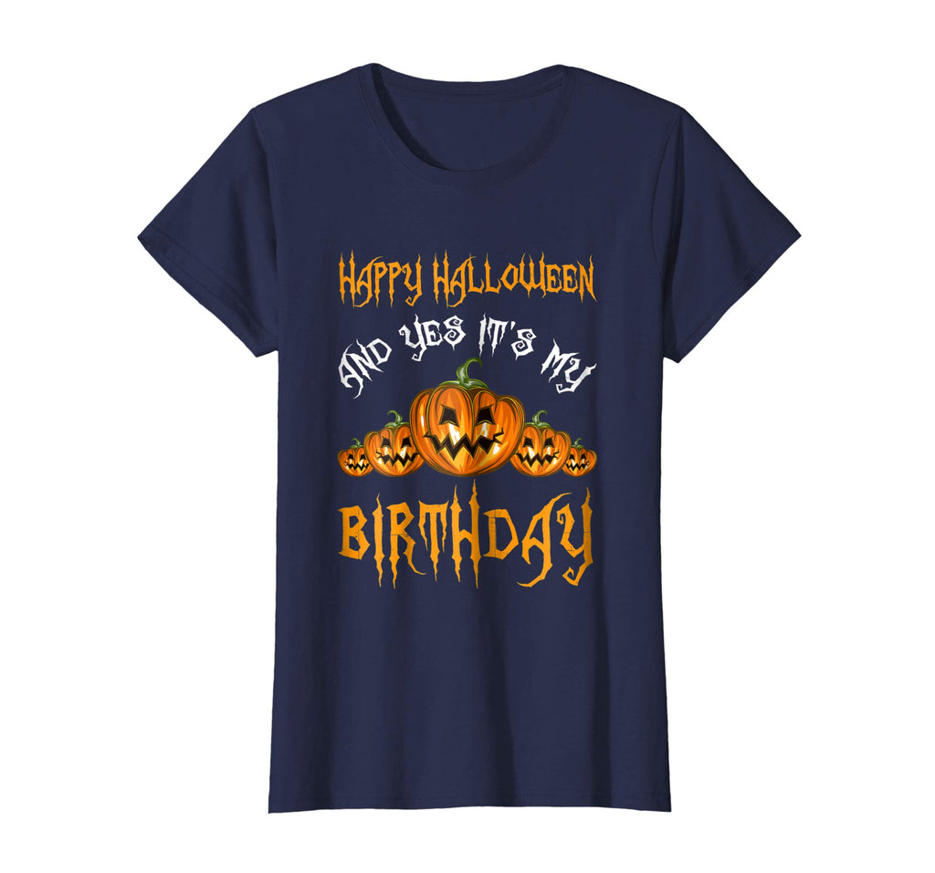 &quot;Happy Halloween And Yes It's My Birthday&quot; Funny Shirt