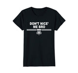 Funny Disc Golf Shirts - Don't Nice Me Bro
