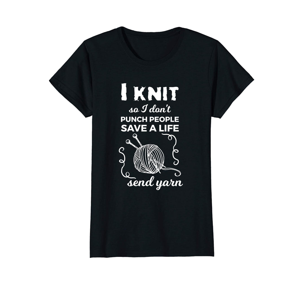 Funny Knit Shirt I Knit Save A Life Send Yarn Knitting Tees