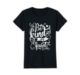 Be Kind Or Be Quiet Funny Teacher T-Shirt