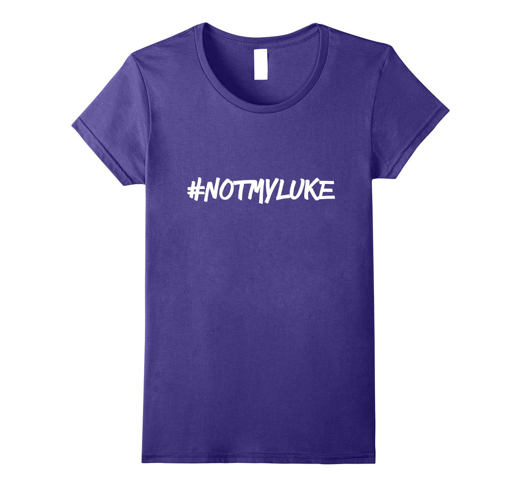 #NOTMYLUKE T-shirt Funny Not my luke Tee
