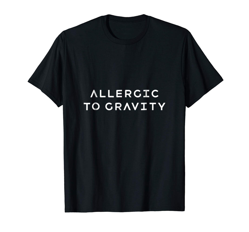 Allergic to Gravity Funny Orthostatic Intolerance Shirt