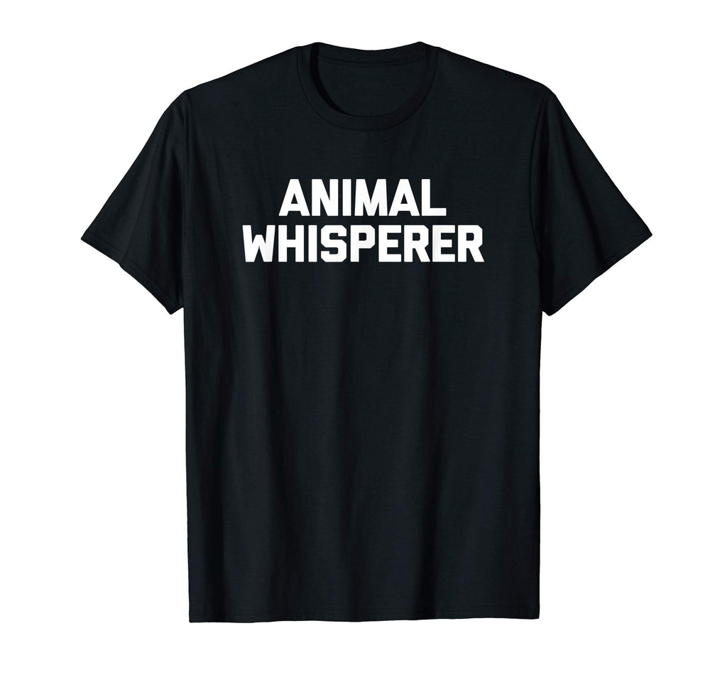 Animal Whisperer T-Shirt funny saying animals sarcastic tee