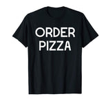 Funny Pizza Shirt Order Pizza Sarcastic T-Shirt