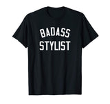 Badass Stylist Shirt | Funny T-Shirt Gift for Hairdressers