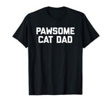 Pawsome Cat Dad T-Shirt funny saying cats humor novelty cool