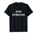 Anti Feminist Feminazi T Shirt Funny