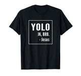 YOLO JK BRB Jesus T-shirt Christian Catholic Funny Shirt