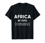 Africa Toto Life Soundtrack funny sarcastic shirt
