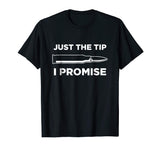 Just The Tip I Promise Funny Gun Owner Gun Lover T Shirt