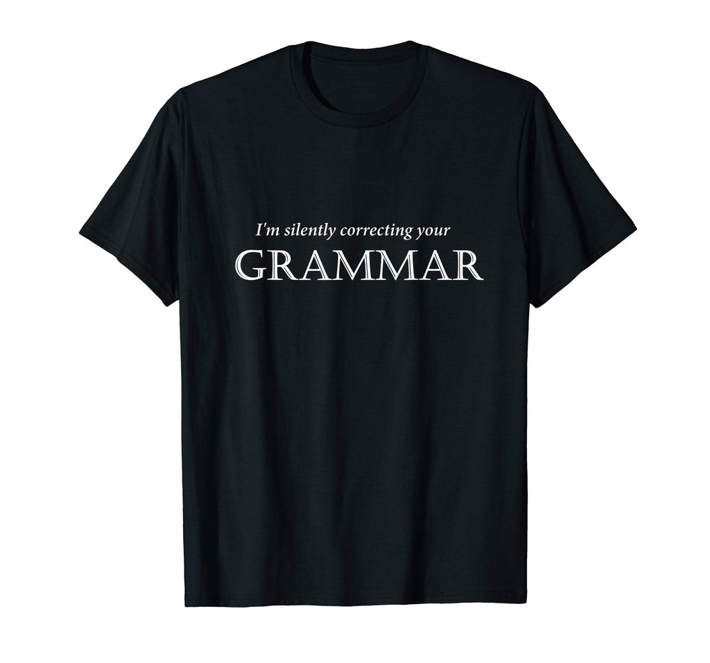 "I'm Silently Correcting Your Grammar" Funny English T-shirt