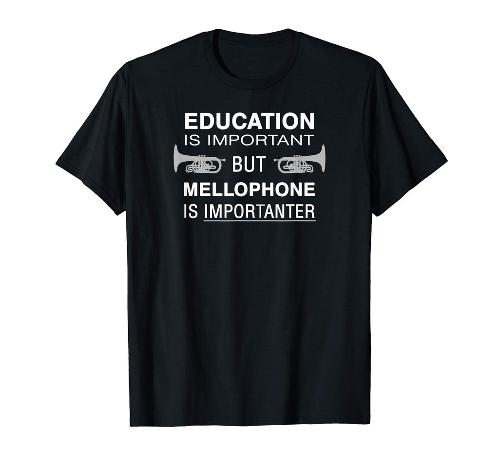 Funny Mellophone Shirt - Education Is Important Band Tshirt