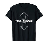 Two Seater Funny Adult Humor Popular Quote T-Shirt