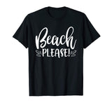 Beach Please Shirt Funny Summer Vacation Sayings
