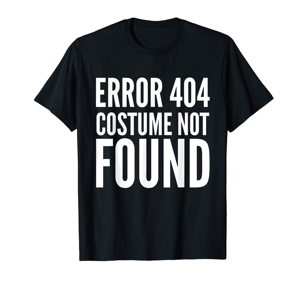 404 Error - Costume Not Found - Funny T-Shirt Halloween