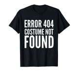404 Error - Costume Not Found - Funny T-Shirt Halloween