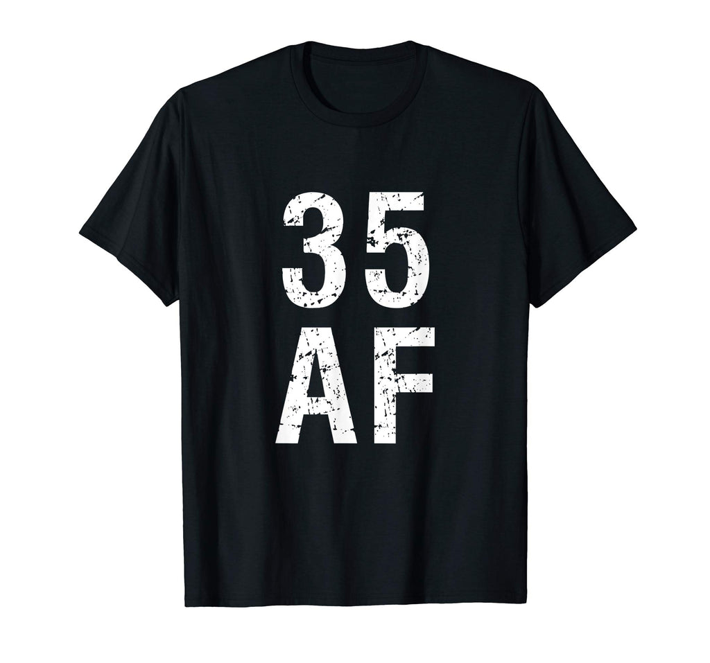 35 AF T Shirt - Funny 35th Birthday Present