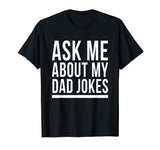 Ask Me About My Dad Jokes T-Shirt Funny Bad Sarcastic Humor