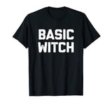 Basic Witch T-Shirt funny saying halloween costume sarcastic