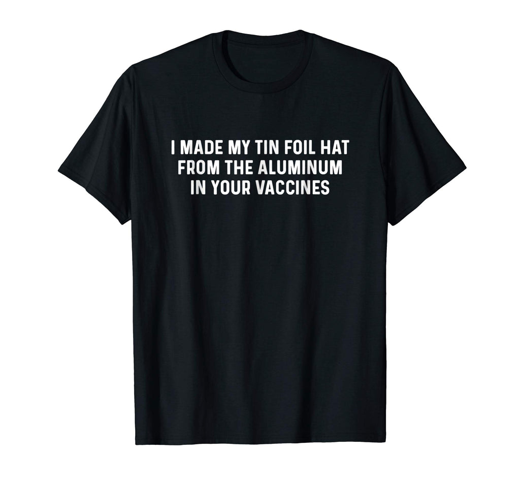 Anti-Vaccination T Shirt Vax Vaccine Funny Aluminum Tin Foi