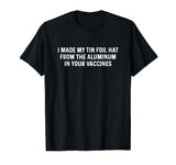 Anti-Vaccination T Shirt Vax Vaccine Funny Aluminum Tin Foi