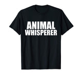 Animal Whisperer Funny T-shirt Animal Lover Animal Activist