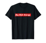 Big Dick Energy Meme Funny Tee
