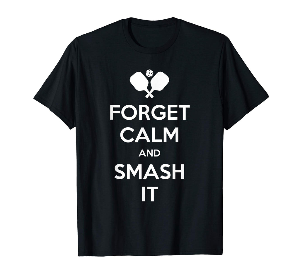 Pickleball Shirt Funny Forget Calm and Smash It T-Shirt