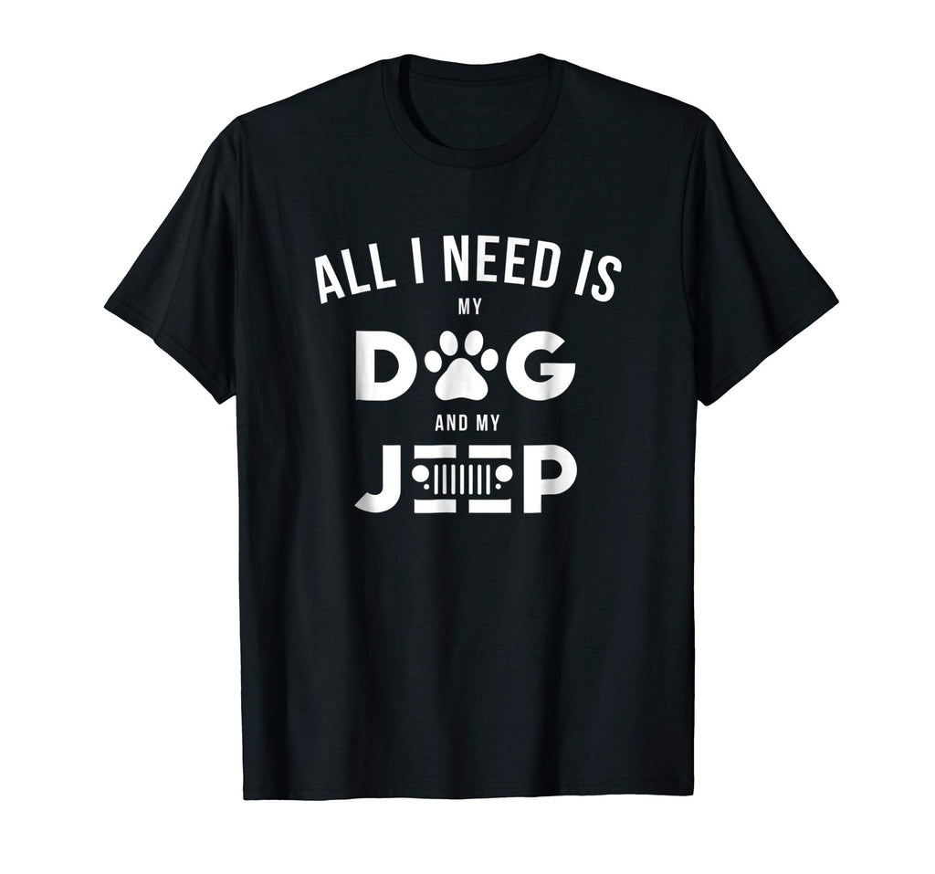All i need is my dog and my jeeps T Shirt Funny
