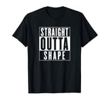 Funny Workout Shirt - Straight Outta Shape