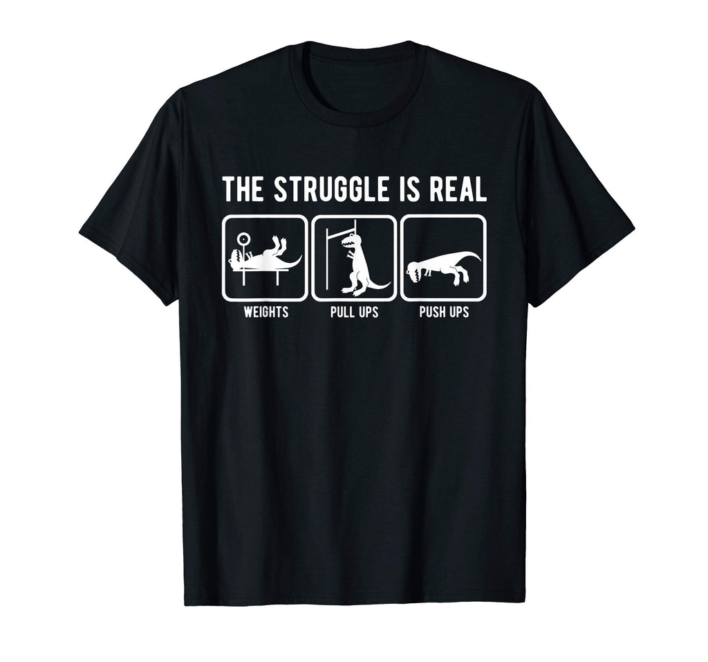 The struggle is real funny T-Rex gym workout t-shirt