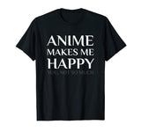 Anime Make Me Happy You Not So Much Funny Shirt