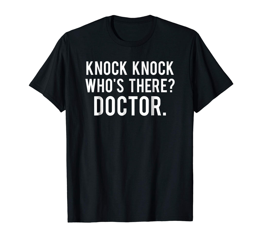 Knock knock who's there doctor T Shirt Funny jokes gift tee