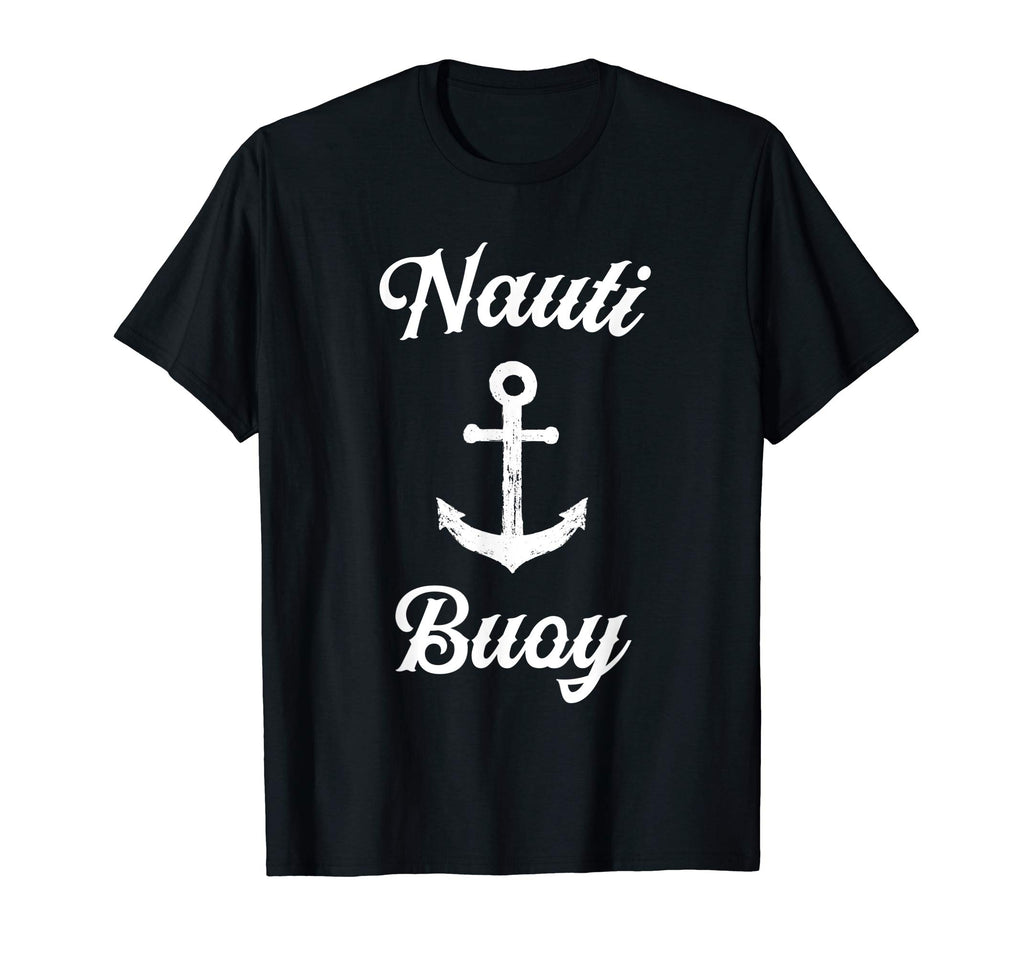 Funny Sailing T Shirt | Nauti Buoy Nautical Sailor Boat Tee